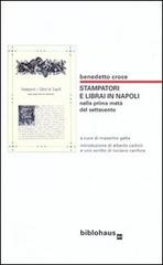 Stampatori e librai in Napoli nella prima metà del Settecento di Benedetto Croce edito da Biblohaus