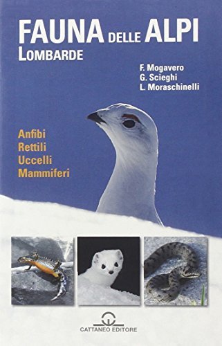 La fauna delle Alpi Lombarde. Anfibi, rettili, uccelli, mammiferi edito da Cattaneo
