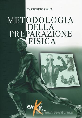 Metodologia della preparazione fisica di Massimiliano Gollin edito da Elika