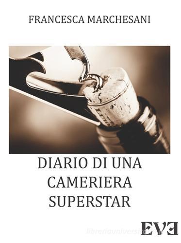 Diario di una cameriera superstar edito da Edizioni Eve