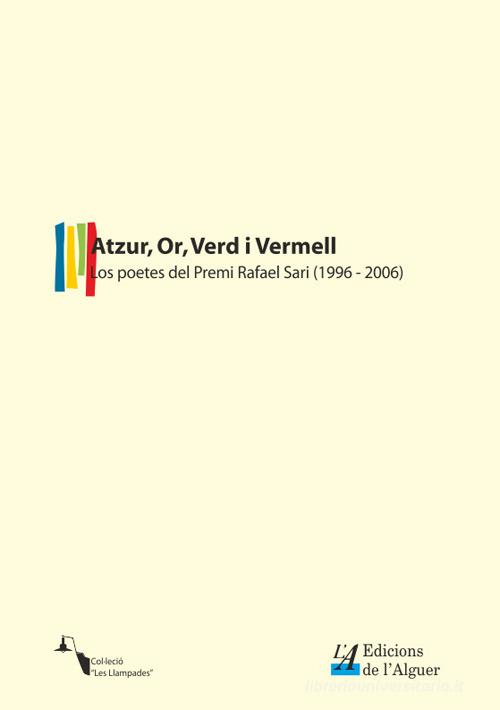Atzur, Or, Verd i Vermell. Los poetes del premi «Rafael Sari» (1996-2006) edito da Edicions de l'Alguer