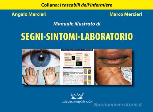 Manuale illustrato di segni-sintomi-laboratorio di Angelo Mercieri, Marco Mercieri edito da Edizioni Scientifiche Falco