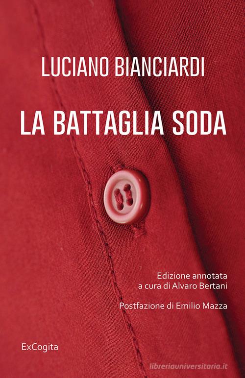 La battaglia soda di Luciano Bianciardi edito da ExCogita