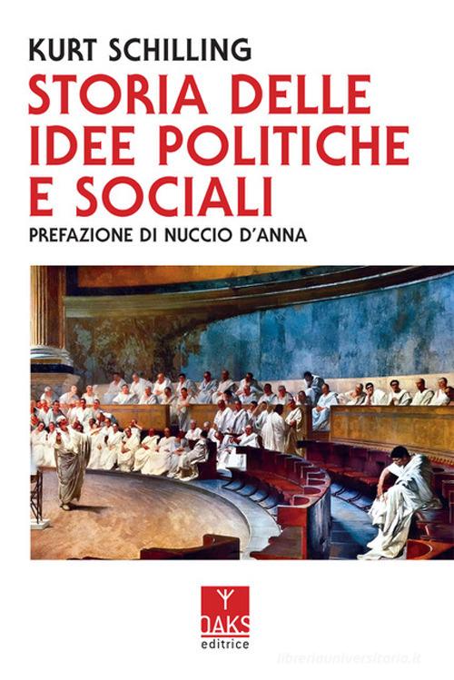 Storia delle idee politiche sociali di Kurt Schilling edito da Oaks Editrice