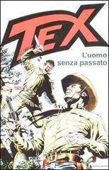 Tex. L'uomo senza passato di Gianluigi Bonelli, Aurelio Galleppini edito da Mondadori