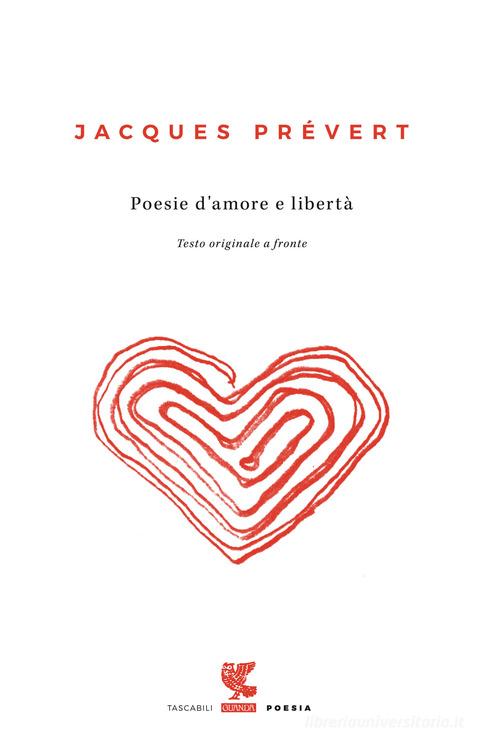 Poesie d'amore e libertà. Testo francese a fronte di Jacques Prévert edito da Guanda