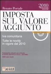 Imposta sul valore aggiunto. IVA comunitaria. Tutte le novità in vigore dal 2010. Con CD-ROM di Renato Portale edito da Il Sole 24 Ore