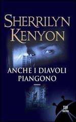 Anche i diavoli piangono di Sherrilyn Kenyon edito da Fanucci