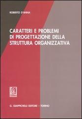 Caratteri e problemi di progettazione della struttura organizzativa di Roberto D'Anna edito da Giappichelli