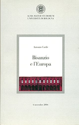Bisanzio e l'Europa di Antonio Carile edito da CLUEB
