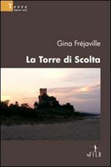 La torre di Scolta di Gina Fréjaville edito da Gruppo Albatros Il Filo