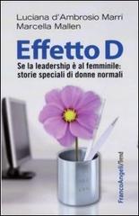 Effetto D. Se la leadership è al femminile: storie speciali di donne normali di Luciana D'Ambrosio Marri, Marcella Mallen edito da Franco Angeli