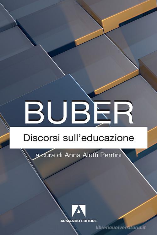 Discorsi sull'educazione di Martin Buber edito da Armando Editore