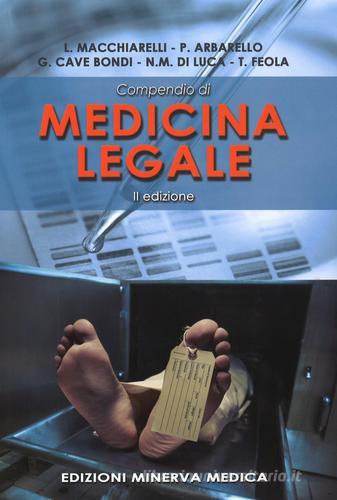Compendio di medicina legale di Luigi Macchiarelli, Paolo Arbarello, Giuseppe Cave Bondi edito da Minerva Medica