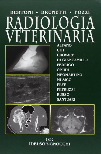 Radiologia veterinaria di Giorgio Bertoni, Arturo Brunetti, Luigi Pozzi edito da Idelson-Gnocchi