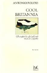 Cool Britannia. Gli inglesi (e gli italiani) visti da Londra di Antonio Polito edito da Donzelli