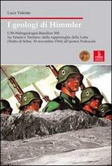 I geologi di Himmler. L'SS-Wehrgeologen-Bataillon 500 tra Veneto e Trentino di Luca Valente edito da Cierre Edizioni