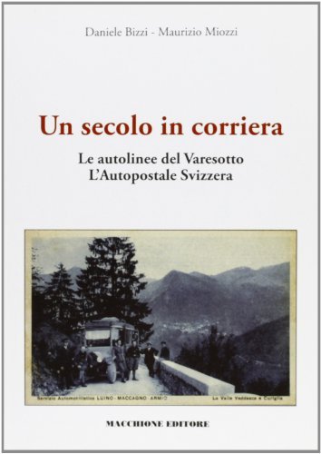 Un secolo in corriera. Le autolinee del varesotto, l'autopostale svizzera di Daniele Bizzi, Maurizio Miozzi edito da Macchione Editore