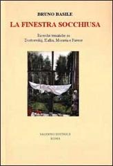 La finestra socchiusa. Ricerche tematiche su Dostoevskij, Kafka, Moravia e Pavese di Bruno Basile edito da Salerno Editrice