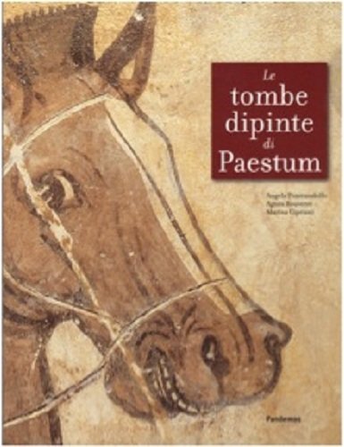 Le tombe dipinte di Paestum di Marina Cipriani, Angela Pontrandolfo Greco, Agnès Rouveret edito da Pandemos