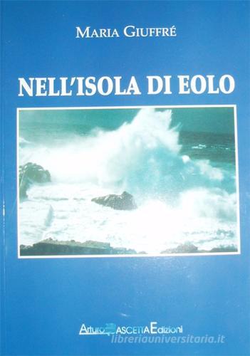Nell'isola di Eolo di Maria Giuffrè edito da ABE (Avellino)