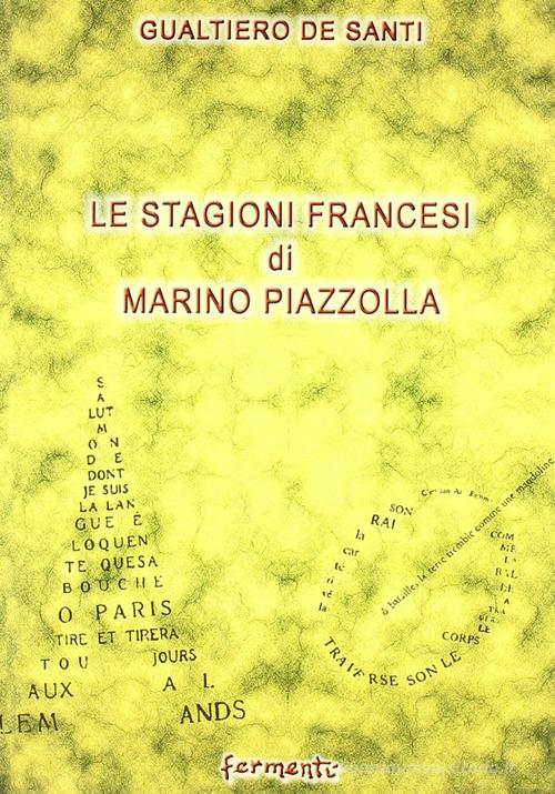 Le stagioni francesi di Marino Piazzolla (il romanzo della formazione negli anni anteguerra) di Gualtiero De Santi edito da Fermenti