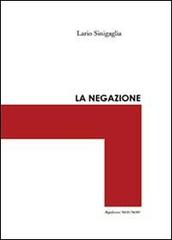 La negazione di Lario Sinigaglia edito da Youcanprint