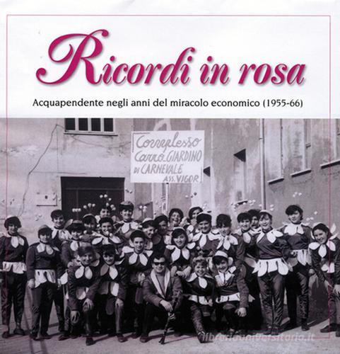 Ricordi in rosa. Acquapendente negli anni del miracolo economico (1955-66) edito da Comune di Acquapendente