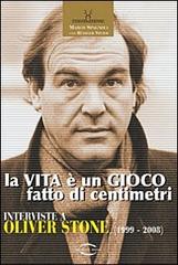 La vita è un gioco fatto di centimetri. Conversazioni con Oliver Stone (1999-2008) di Marco Spagnoli edito da Reality Book