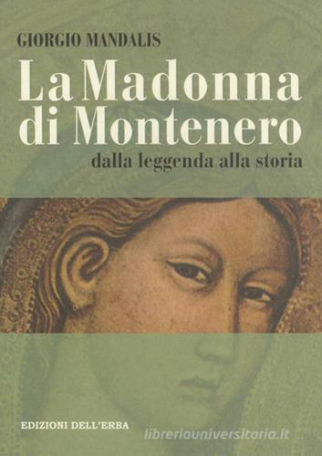 La Madonna di Montenero. Dalla leggenda alla storia di Giorgio Mandalis edito da Edizioni dell'Erba