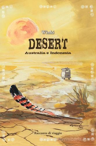 Desert. Australia e Indonesia di Winki edito da Li.Pe Litografia Persicetana