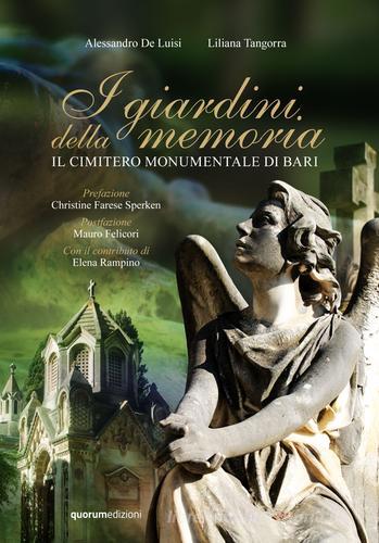 I giardini della memoria. Il cimitero monumentale di Bari di Alessandro De Luisi, Liliana Tangorra edito da Quorum Edizioni