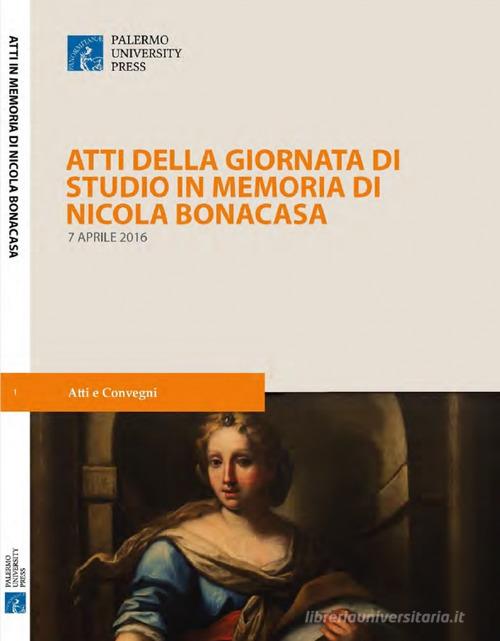 Atti della Giornata di studio in memoria di Nicola Bonacasa (7 aprile 2016) edito da Palermo University Press