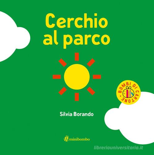 Cerchio al parco. Ediz. a colori di Silvia Borando edito da minibombo