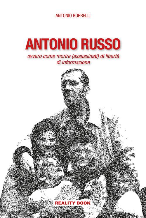 Antonio Russo di Antonio Borrelli edito da Reality Book
