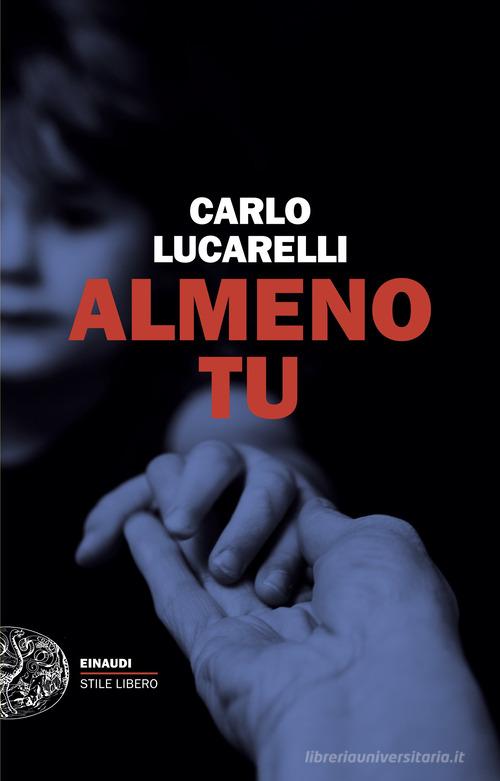 Libro Almeno tu di Carlo Lucarelli Einaudi. Stile libero di Einaudi
