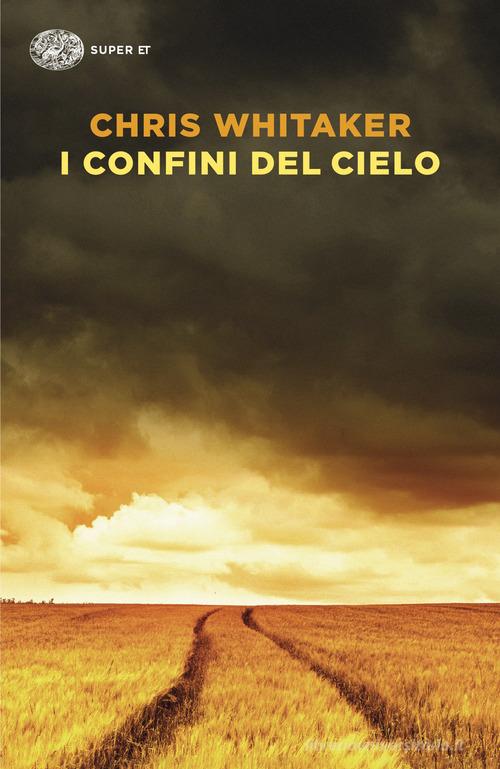 I confini del cielo di Chris Whitaker edito da Einaudi