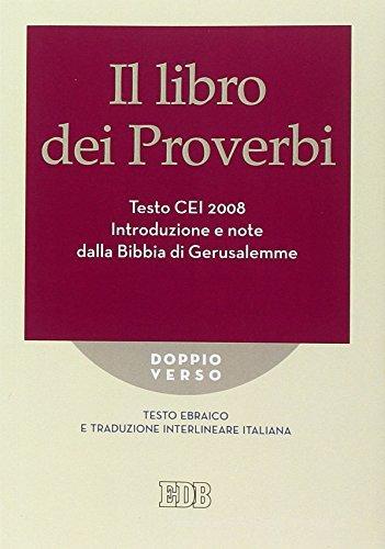 Il Libro dei Proverbi. Testo CEI 2008. Introduzione e note dalla Bibbia di Gerusalemme. Versione interlineare in italiano edito da EDB