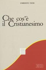 Che cos'è il cristianesimo di Umberto Neri edito da EDB