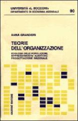 Teorie dell'organizzazione. Ecologia delle popolazioni, apprendimento adattivo, progettazione razionale di Anna Grandori edito da Giuffrè