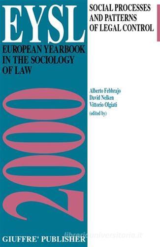 European yearbook in the sociology of law (2000). Social processes and patterns of legal control edito da Giuffrè