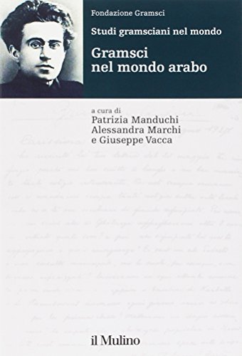 Studi gramsciani nel mondo di Giuseppe Vacca, Patrizia Manduchi, Alessandra Marchi edito da Il Mulino