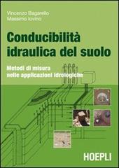 Conducibilità idraulica del suolo di Vincenzo Bagarello, Massimo Iovino edito da Hoepli