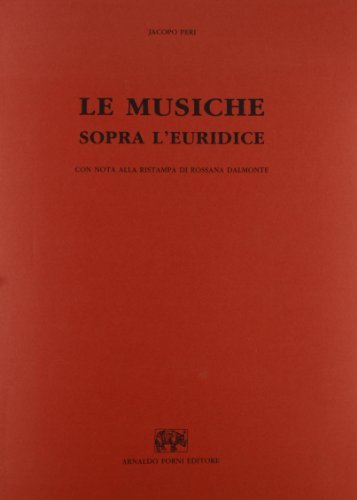 Le musiche sopra l'Euridice (rist. anast. Firenze, 1600) di Jacopo Peri edito da Forni