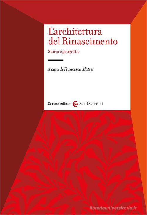 L'architettura del Rinascimento. Storia e geografia edito da Carocci