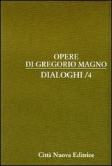 Dialoghi vol.4 di Gregorio Magno (san) edito da Città Nuova