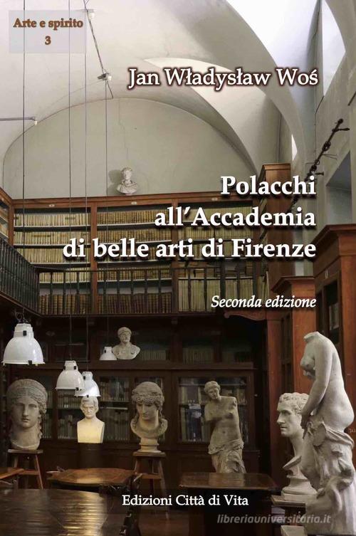 Polacchi all'Accademia di belle arti di Firenze. Ediz. per la scuola di Jan Wladyslaw Wos edito da Città di Vita