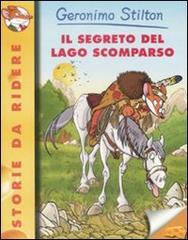 Il segreto del lago scomparso di Geronimo Stilton edito da Piemme