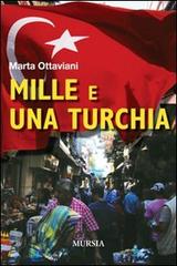 Mille e una Turchia di Marta Ottaviani edito da Ugo Mursia Editore