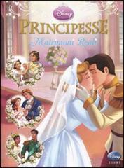 Principesse. Matrimoni reali edito da Disney Libri